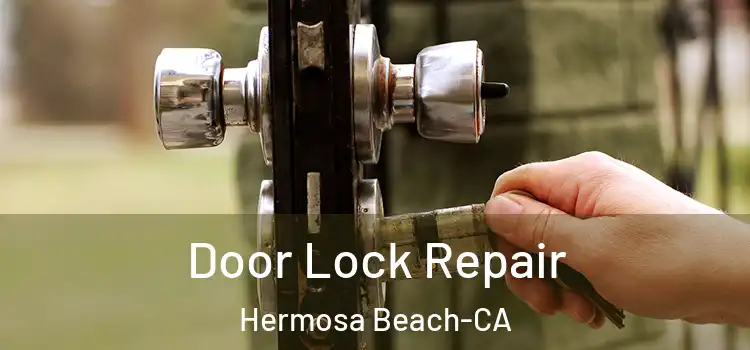 Door Lock Repair Hermosa Beach-CA