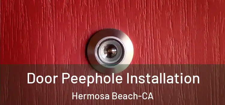  Door Peephole Installation Hermosa Beach-CA
