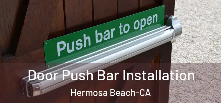  Door Push Bar Installation Hermosa Beach-CA