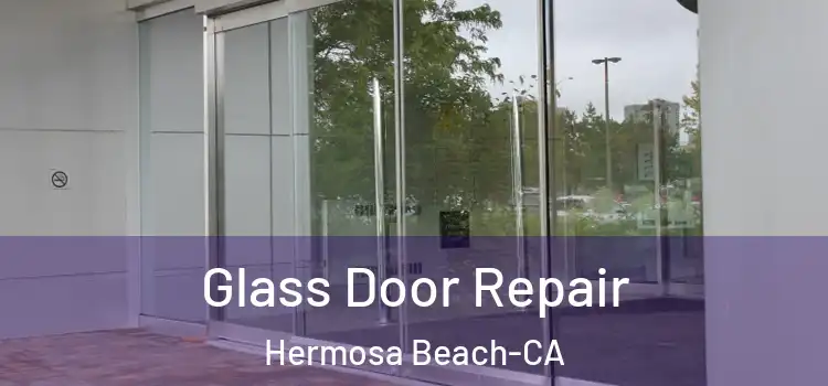 Glass Door Repair Hermosa Beach-CA
