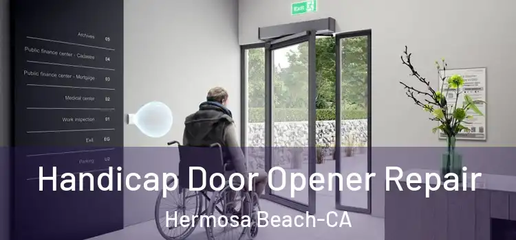 Handicap Door Opener Repair Hermosa Beach-CA
