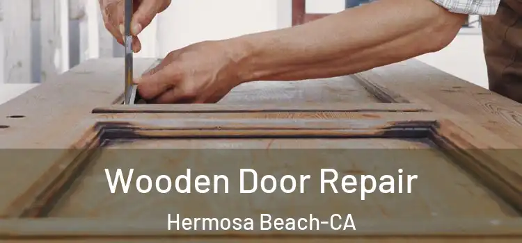 Wooden Door Repair Hermosa Beach-CA